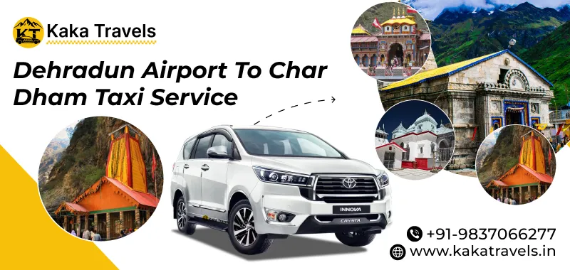 Dehradun Airport to Char Dham Taxi Service, Char Dham Yatra Tour Package Taxi from Dehradun Airport, Delhi Airport to 4 Dham Cab Service