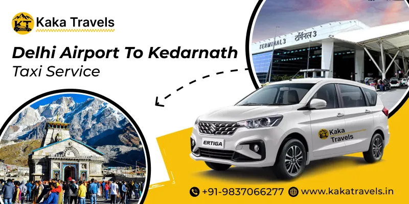 Delhi Airport to Kedarnath Taxi Service, Delhi Airport to Kedarnath One Way Cab Booking - Kaka Travels