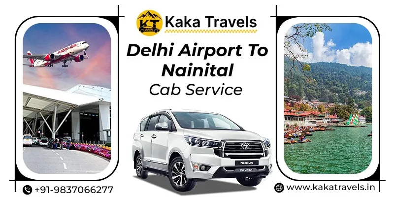 Delhi Airport to Nainital Cab Service