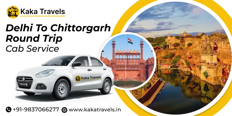 Delhi to Chittorgarh Round Trip Cab Service