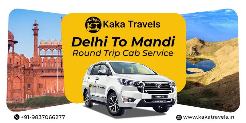 Delhi to Mandi Round Trip Taxi Service
