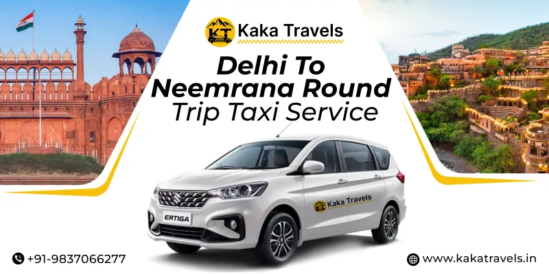 Delhi to Neemrana Round Trip Cab Service