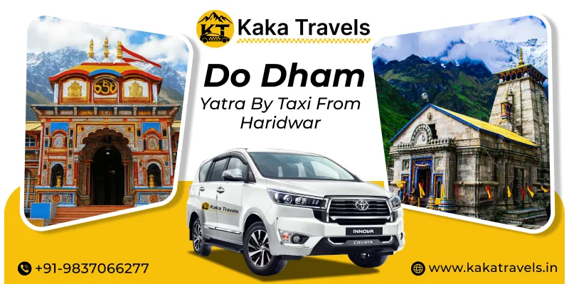 Do Dham Yatra by Taxi from Haridwar | Do Dham Yatra 2026 Tour Packages Ex Haridwar by Cab - Kaka Travels 