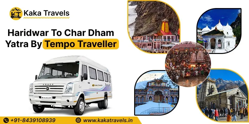 Tempo Traveller for Char Dham Yatra in Haridwar, Haridwar To Char Dham Yatra by Tempo Traveller, Haridwar to Char Dham Yatra Tempo Traveller