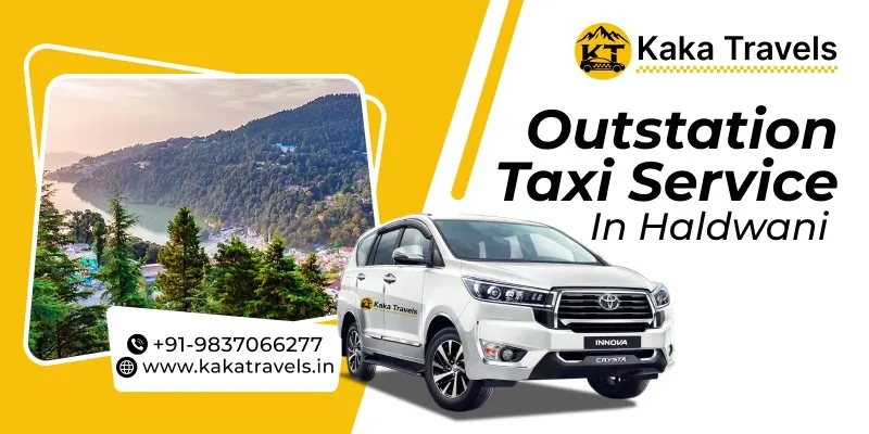 Outstation Taxi service in Haldwani, Outstation Cab Hire in Haldwani, Outstation Cabs in Haldwani