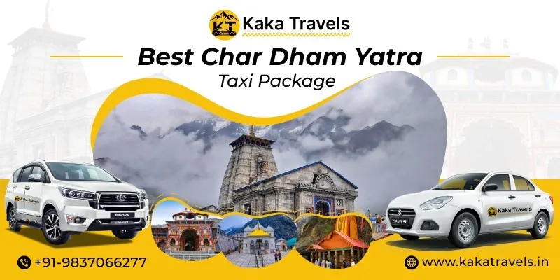 Chardham Yatra Taxi Package - Plan Your Char Dham Yatra 2026 with Kaka Travels