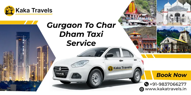 Gurgaon to Char Dham Taxi Service, Gurgaon to Char Dham Yatra Taxi Package, Chardham Cab Booking from Gurgaon