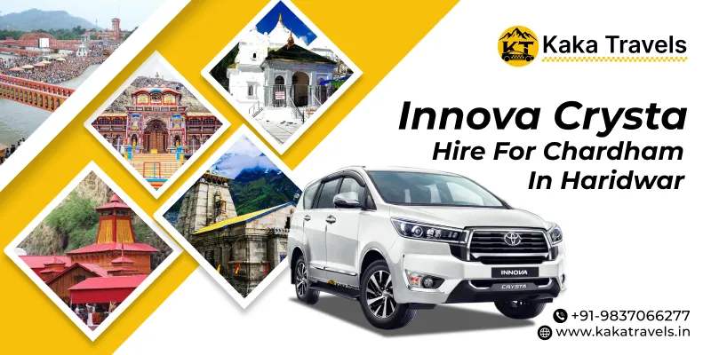 Innova Crysta Hire for Chardham in Haridwar, 7 Seater Innova Crysta on Rent for Chardham Yatra in Haridwar with Kaka Travels