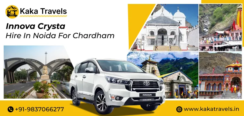 Innova Crysta Hire in Noida for Chardham, 7 Seater Innova Crysta on Rent for Chardham Yatra in Noida with Kaka Travels