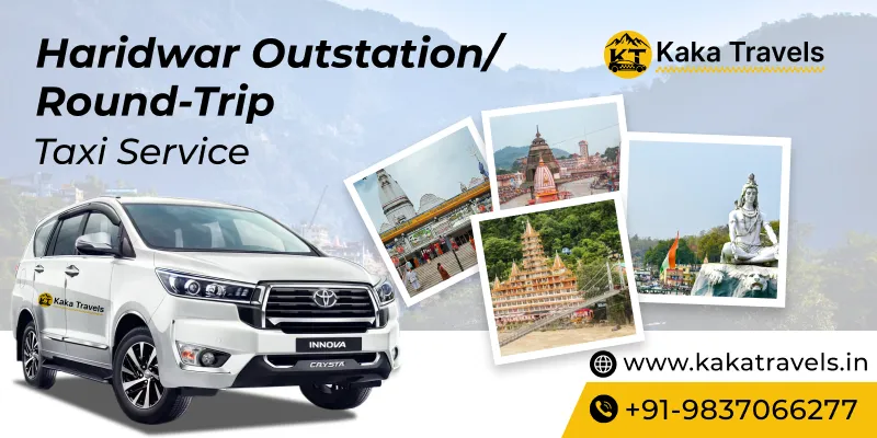 Outstation Taxi Service in Haridwar, Outstation Cab in Haridwar, Haridwar Round Trip Taxi Service @11 Rs/km